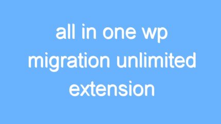 all in one wp migration unlimited extension