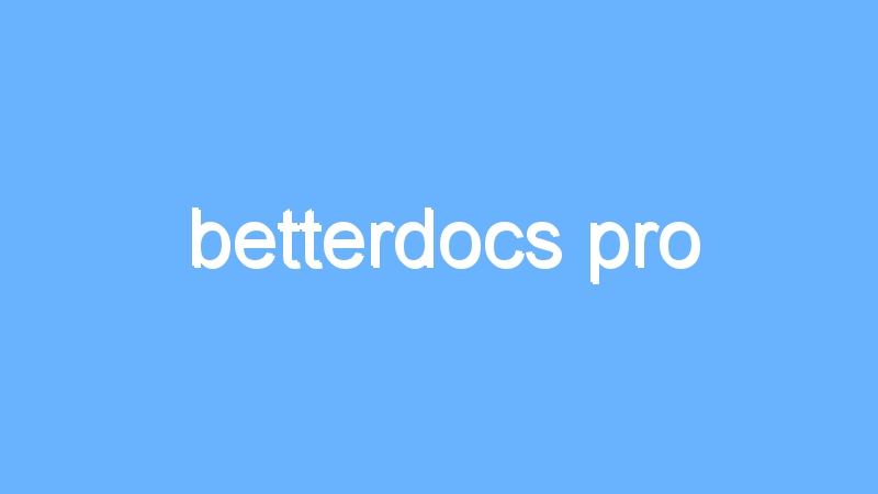betterdocs pro