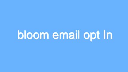 bloom email opt In