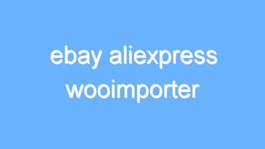 ebay aliexpress wooimporter