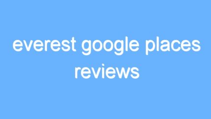 everest google places reviews