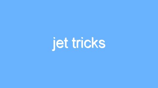 jet tricks