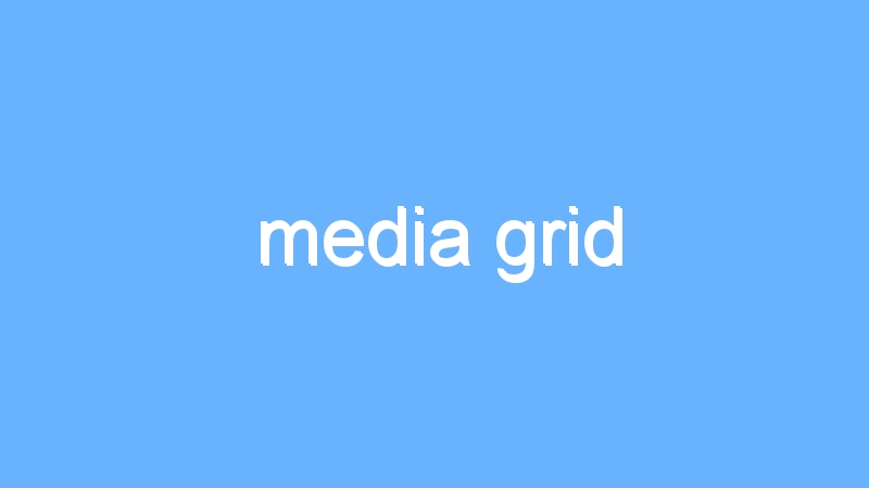 media grid