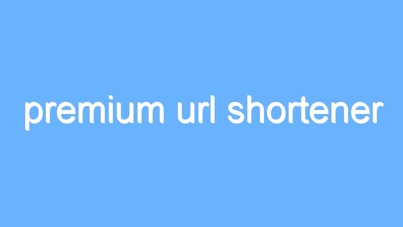 premium url shortener