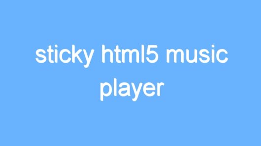 sticky html5 music player