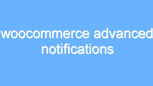 woocommerce advanced notifications