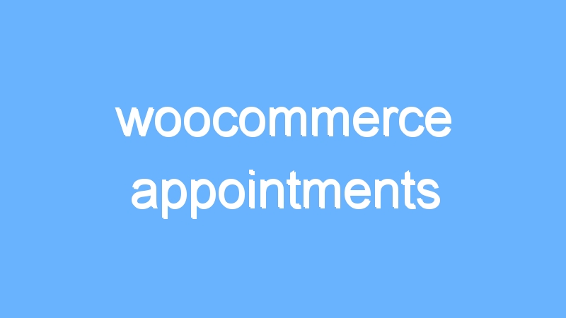 woocommerce appointments