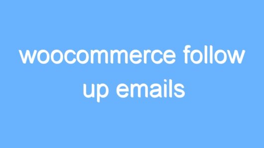 woocommerce follow up emails