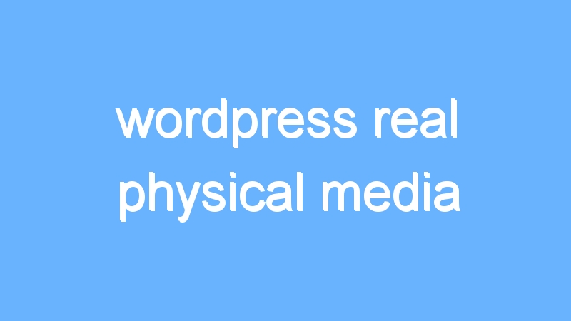 wordpress real physical media