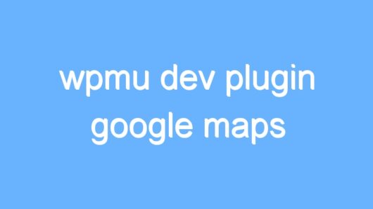 wpmu dev plugin google maps