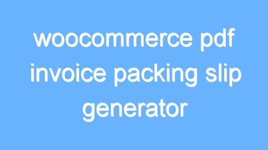 woocommerce pdf invoice packing slip generator