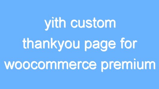 yith custom thankyou page for woocommerce premium